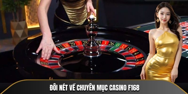 Đôi nét về chuyên mục Casino F168